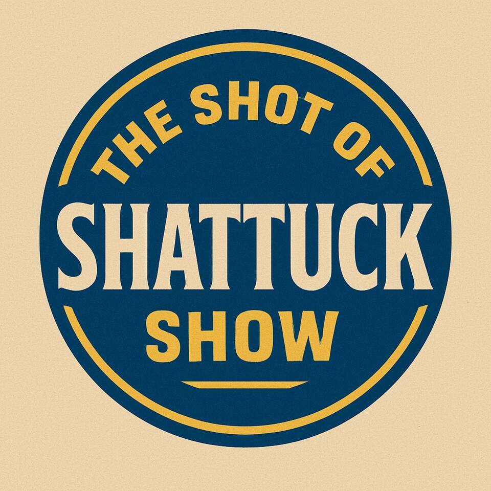 The Shot of Shattuck Show
