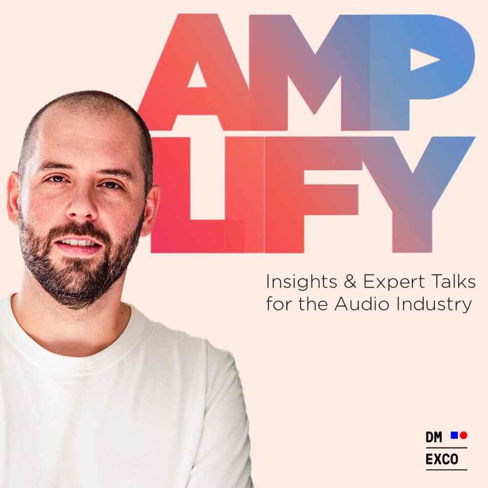 AMPLIFY - Insights & Expert Talks for the Audio Industry