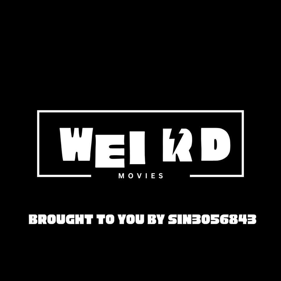 WEIRD MOVIES! Brought to you by SIN3056843