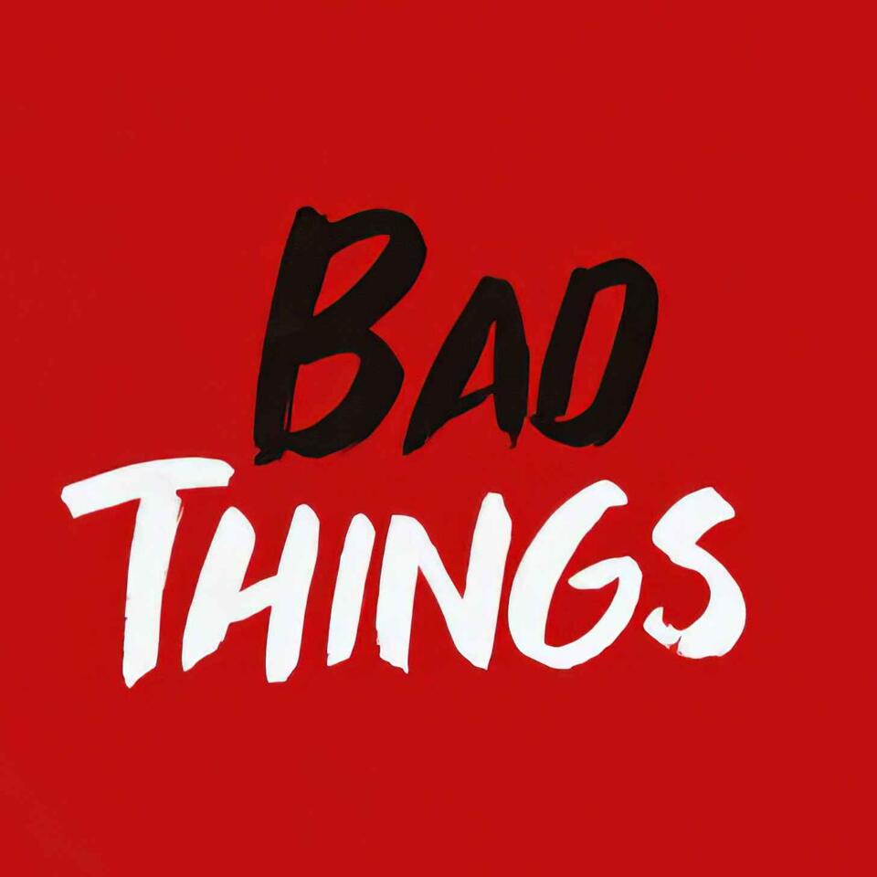 Bad Things: True Crime