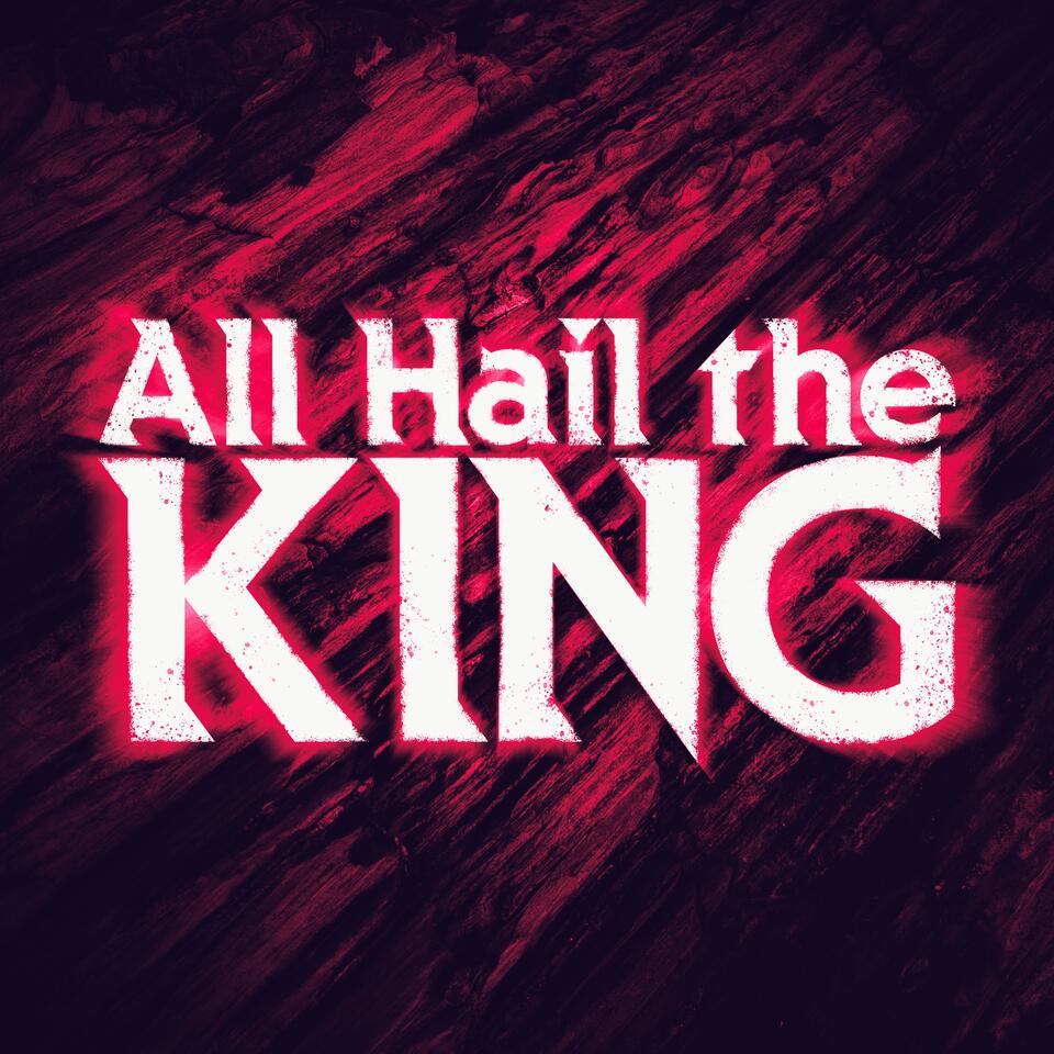 All Hail the King