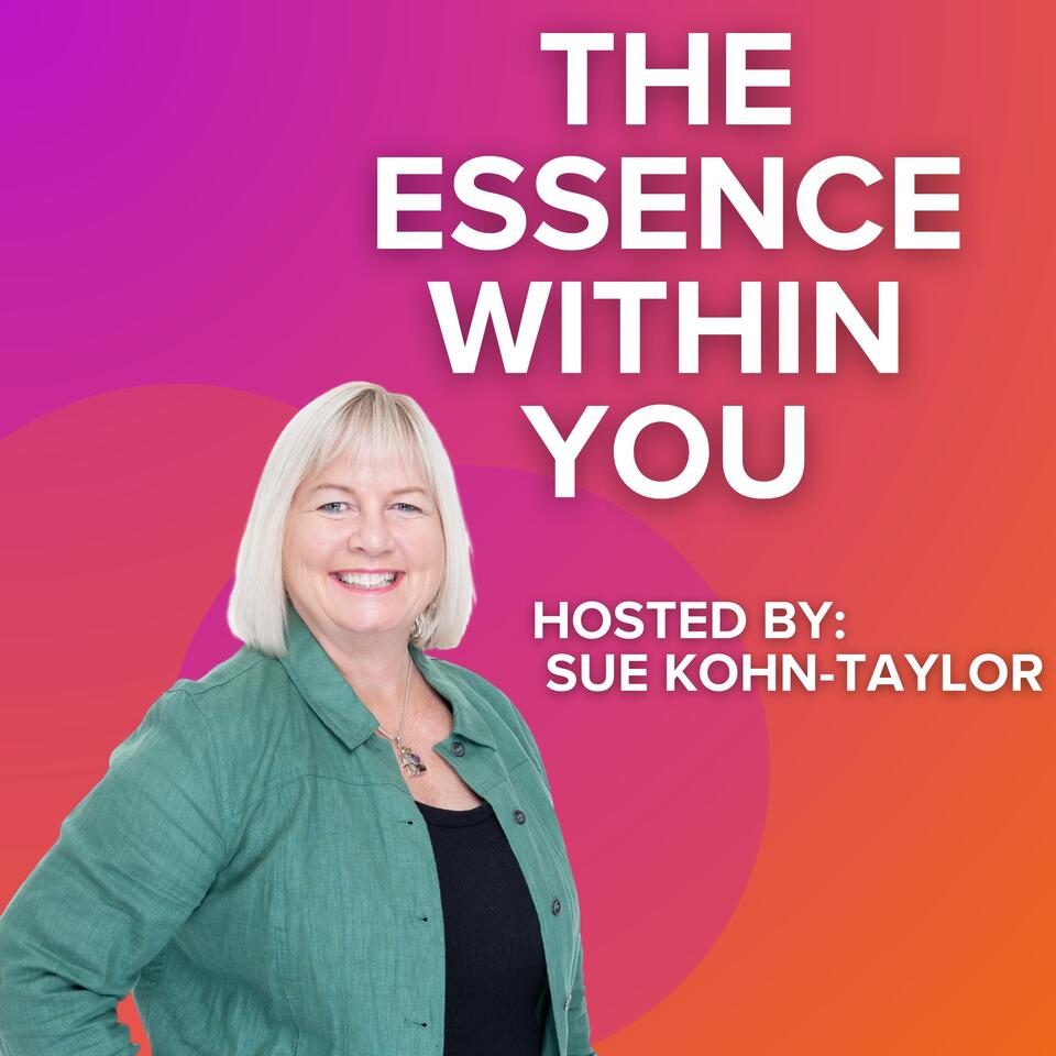 The Essence Within You with Sue Kohn-Taylor