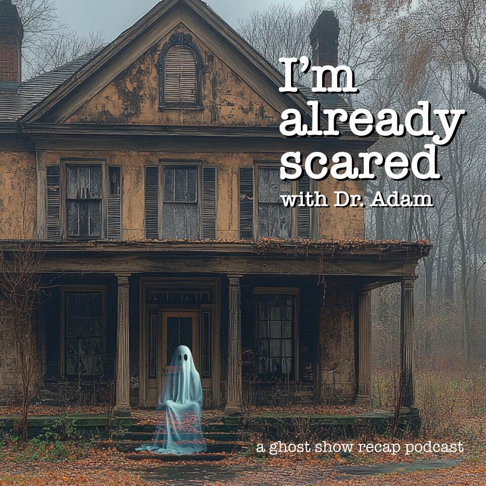I'm Already Scared with Dr. Adam