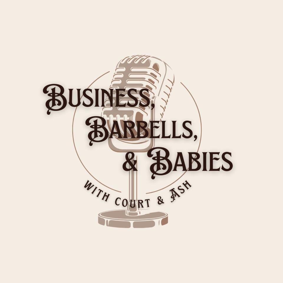 Business, Barbells, & Babies with Court & Ash