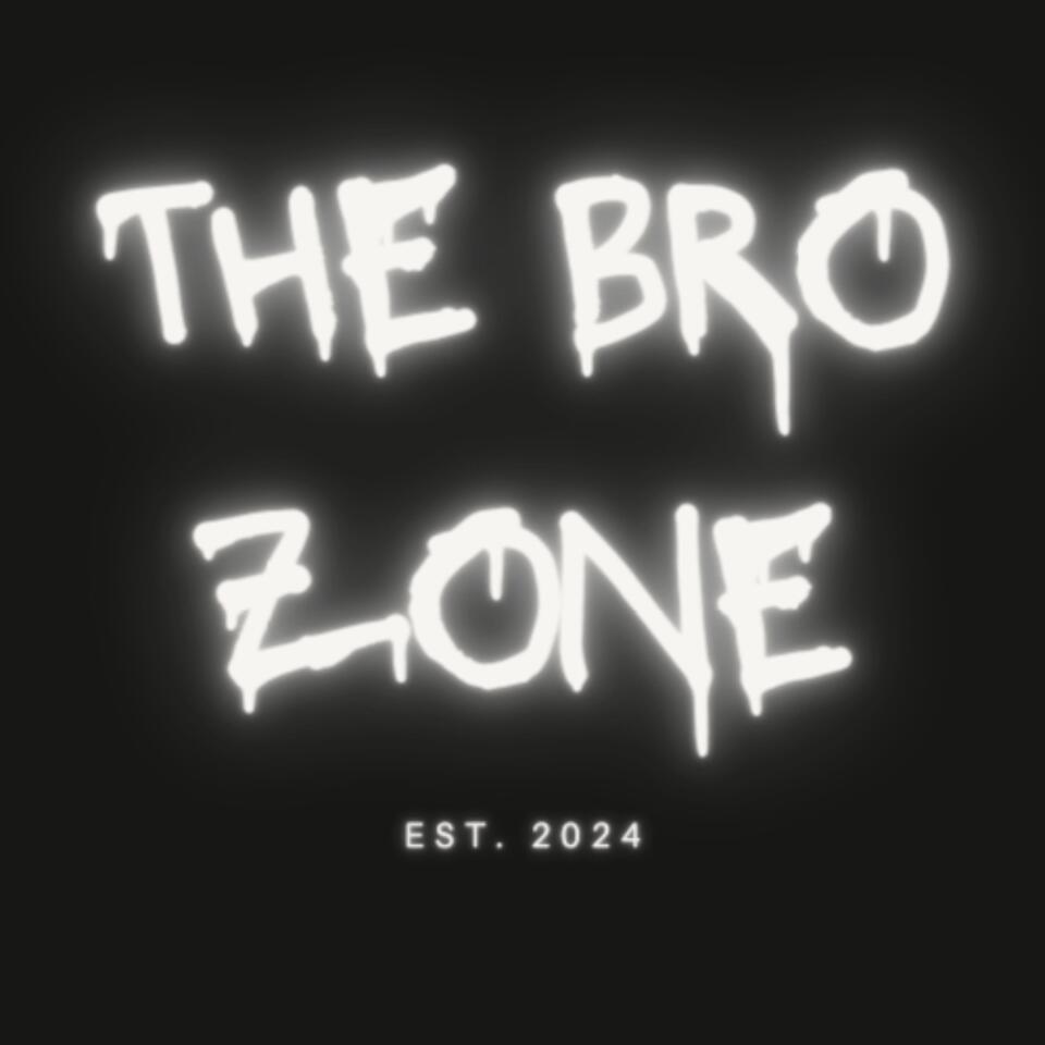 The Bro Zone Podcast