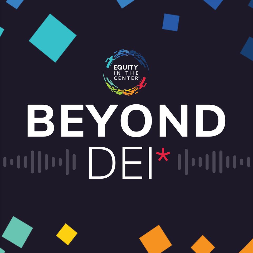 Beyond DEI