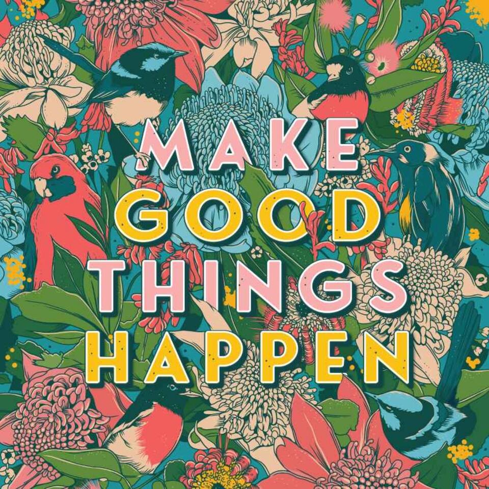 Make Good Things Happen