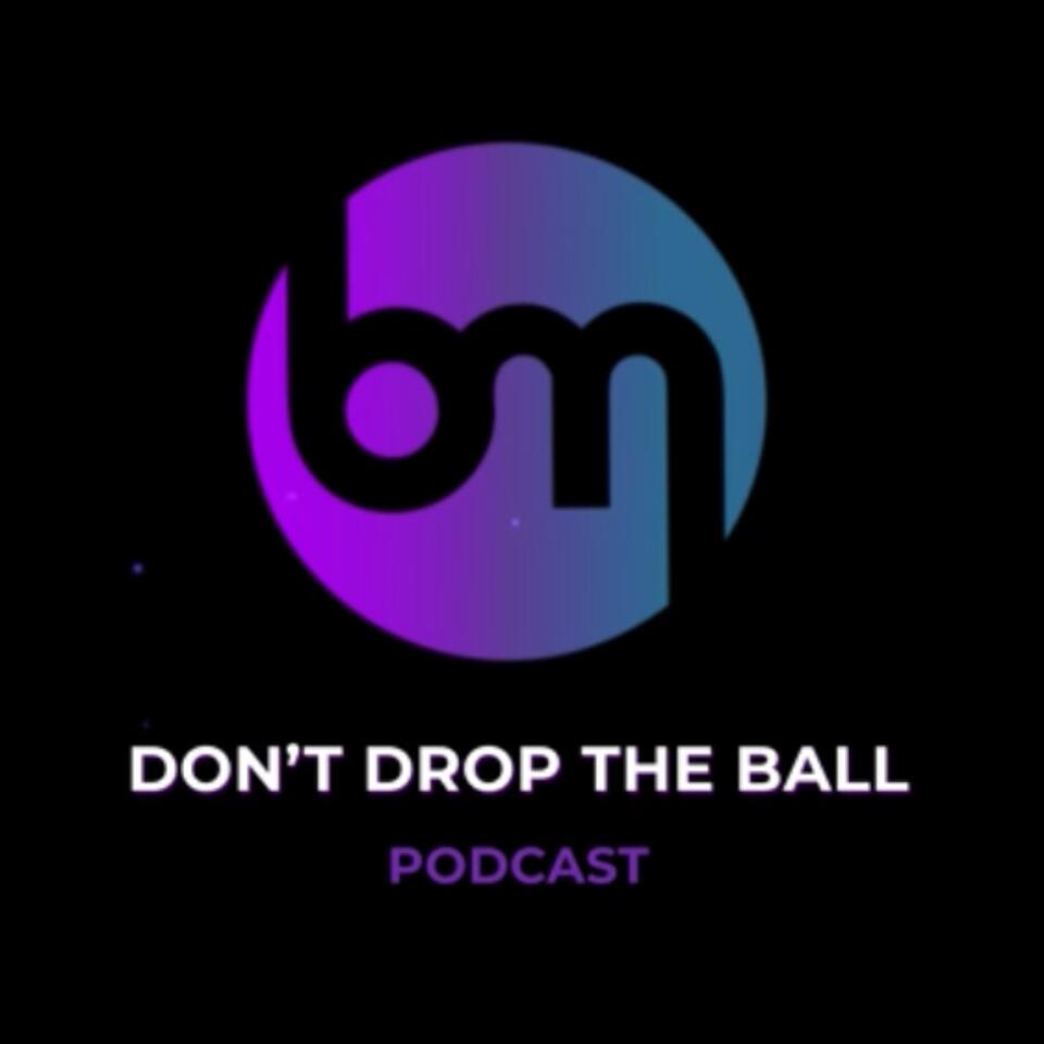 Don't Drop The Ball Podcast