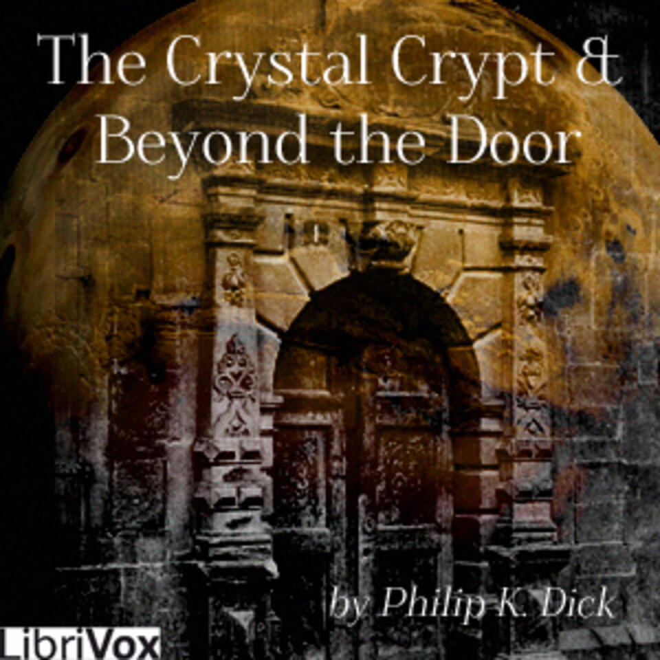 Crystal Crypt, the & Beyond the Door by Philip K. Dick (1928 - 1982)