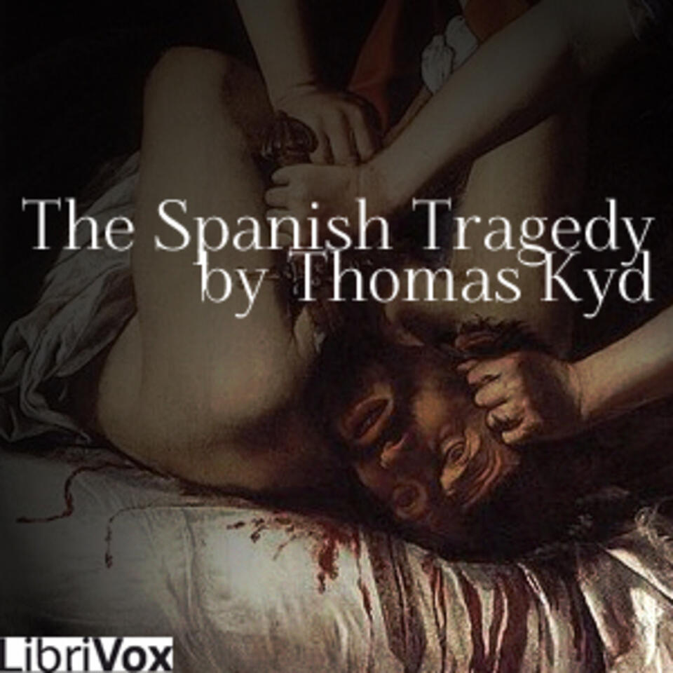 Spanish Tragedy, The by Thomas Kyd (1558 - 1594)