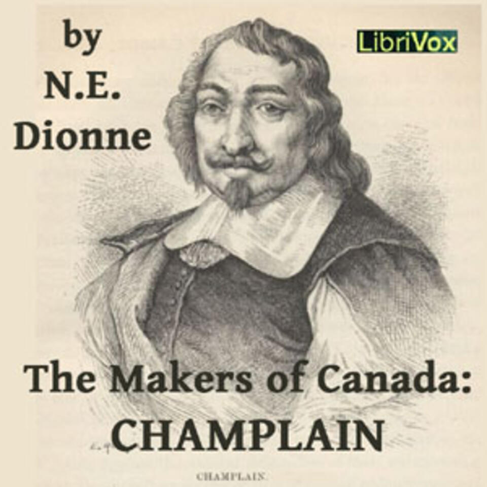 Makers of Canada: Champlain, The by Narcisse-Eutropee Dionne (1848 - 1917)
