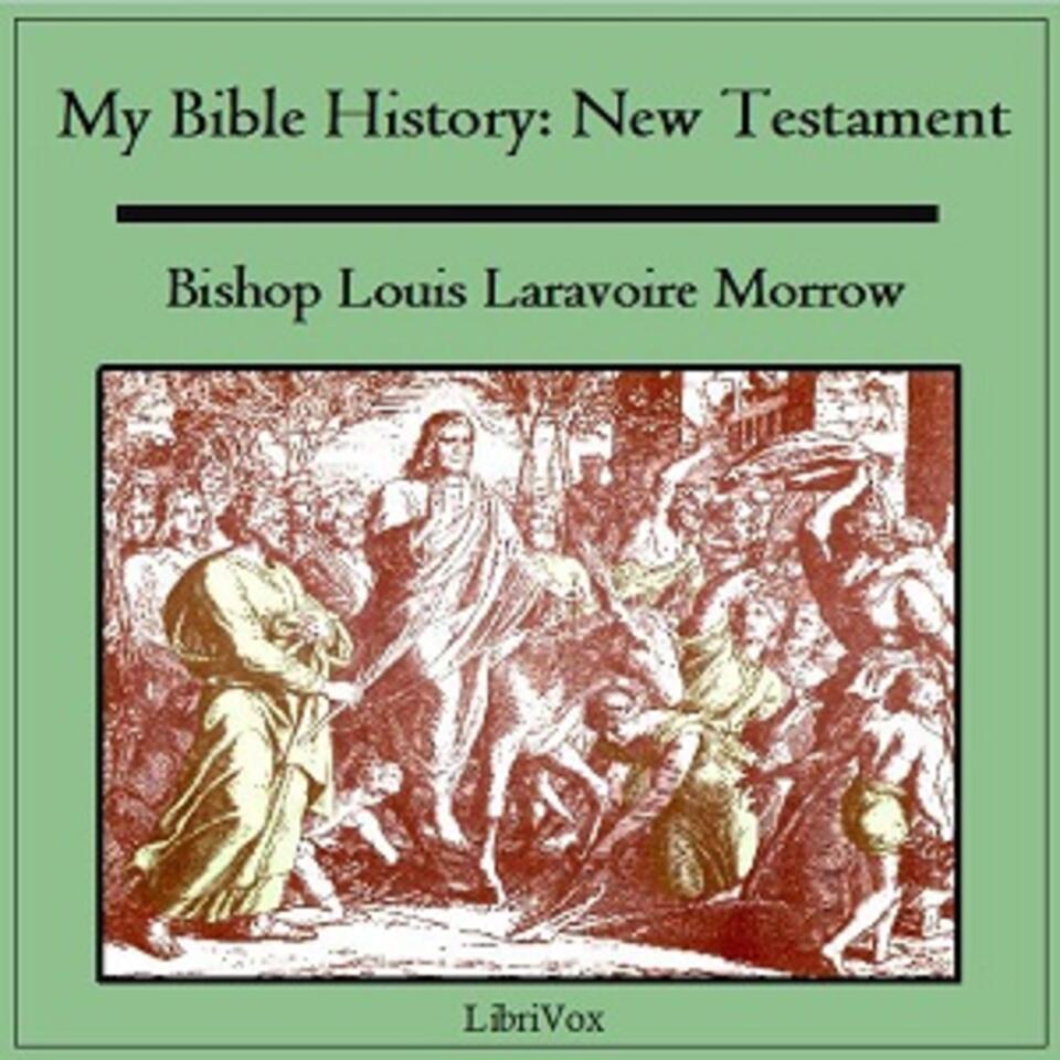 My Bible History: New Testament by Louis Laravoire Morrow (1892 - 1987)