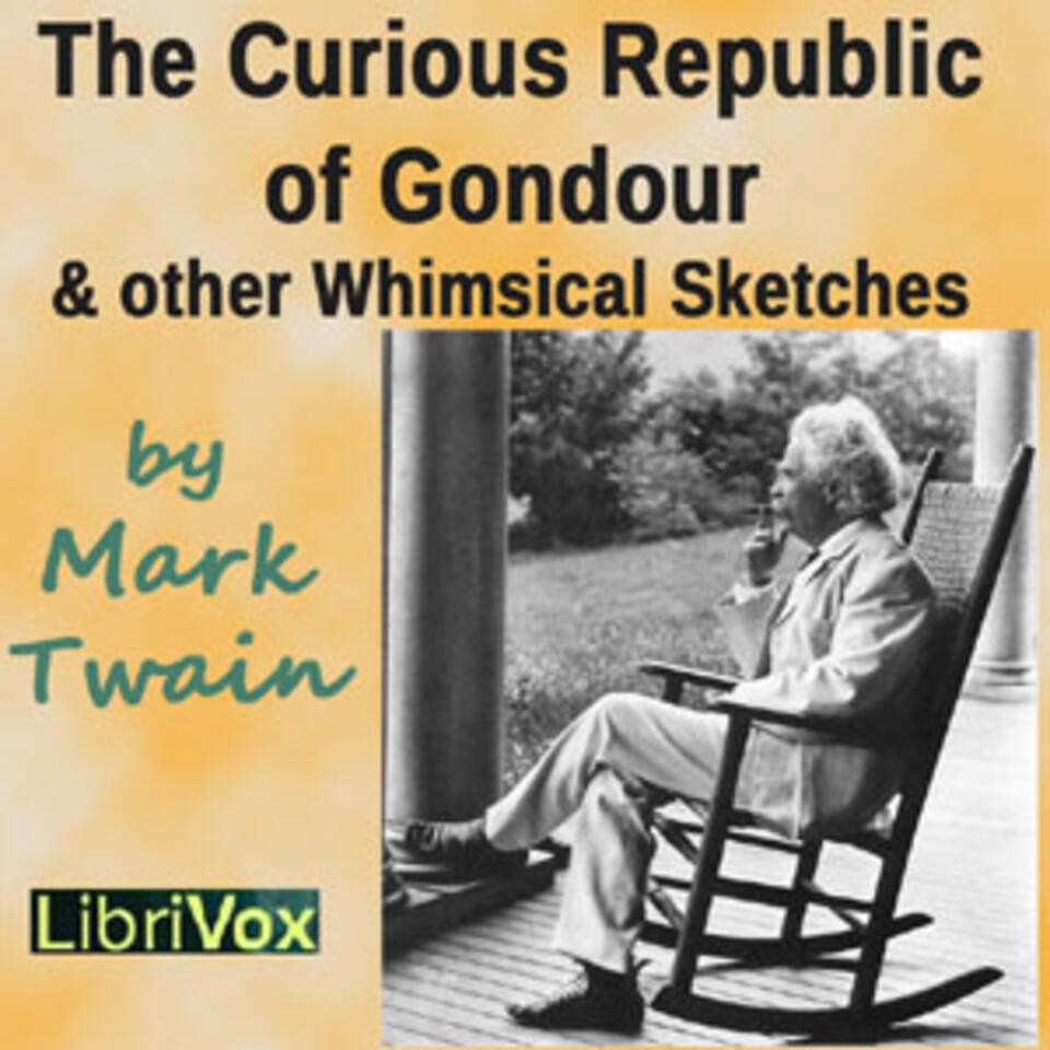 Curious Republic of Gondour and Other Whimsical Sketches, The by Mark Twain (1835 - 1910)