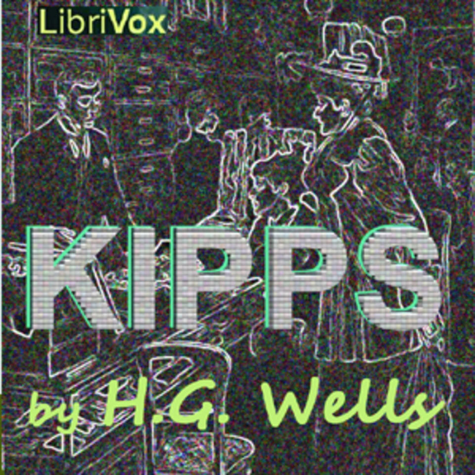 Kipps by H. G. Wells (1866 - 1946)