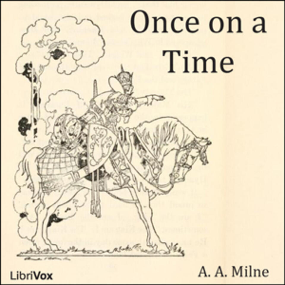Once on a Time (version 2 Dramatic Reading) by A. A. Milne (1882 - 1956)