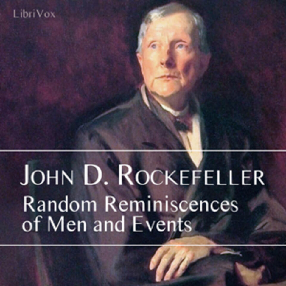Random Reminiscences of Men and Events by John D. Rockefeller (1839 - 1937)