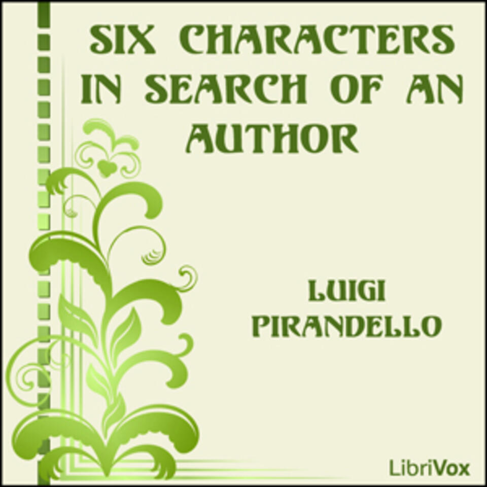 Six Characters in Search of an Author by Luigi Pirandello (1867 - 1936)