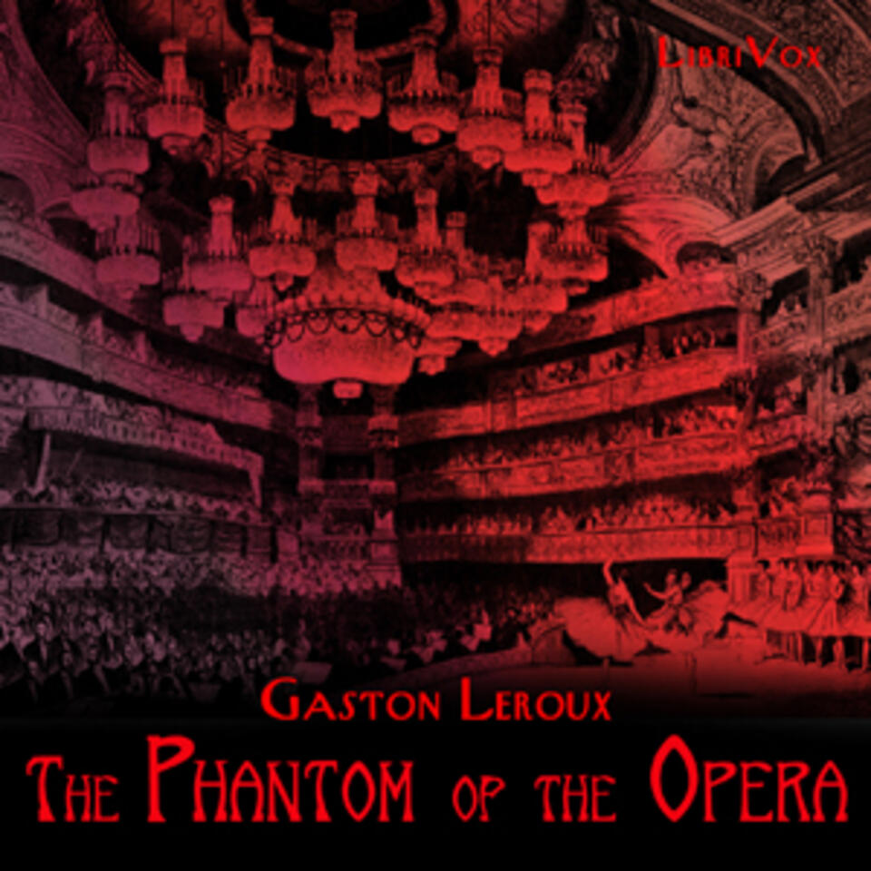 Phantom of the Opera (version 3 dramatic reading), The by Gaston Leroux (1868 - 1927)