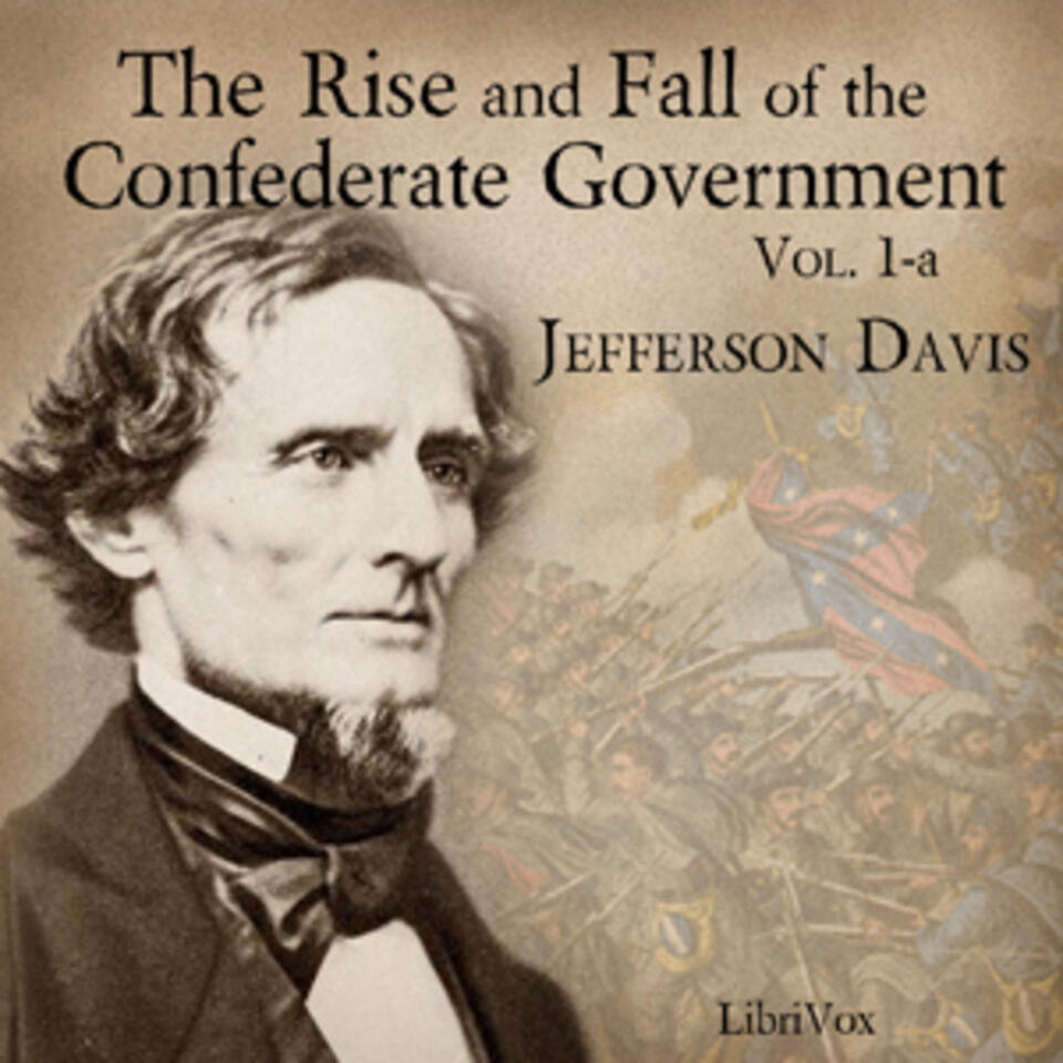 Rise and Fall of the Confederate Government, Volume 1a, The by Jefferson Davis (1808 - 1889)