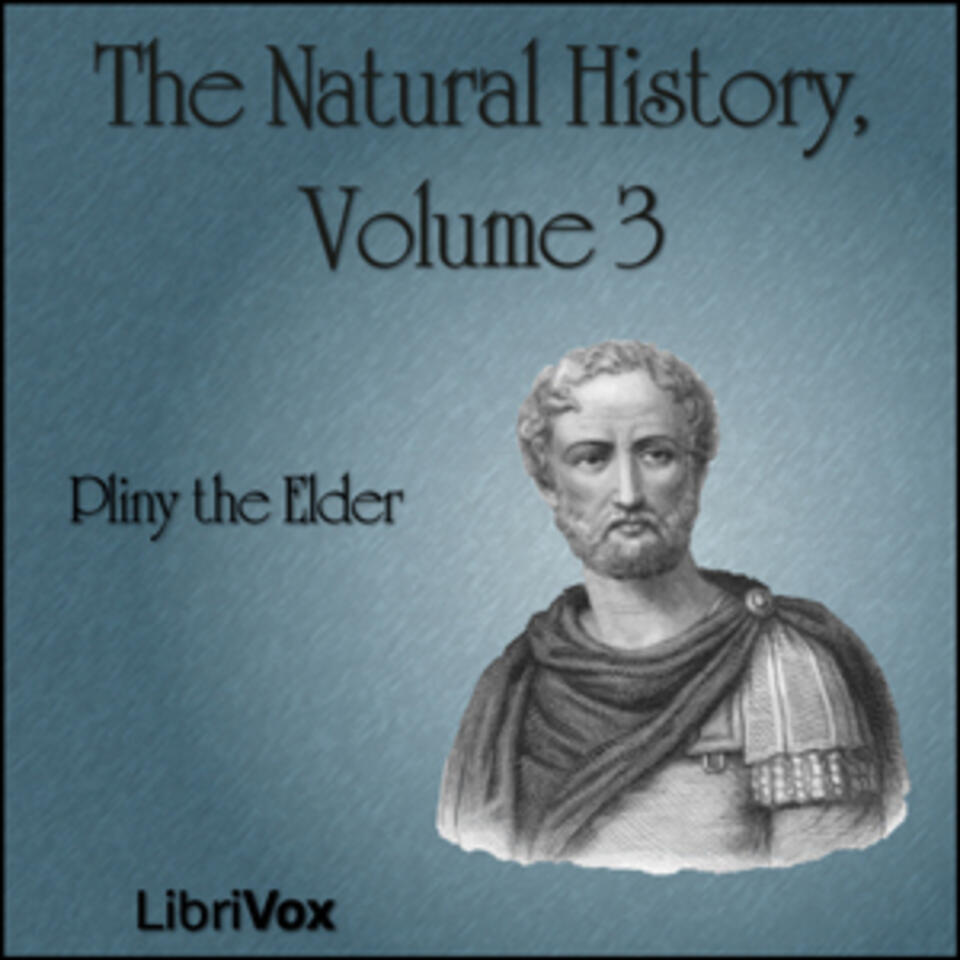 Natural History Volume 3, The by Pliny the Elder (23 - 79)