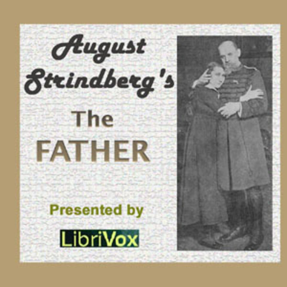 Father, The by August Strindberg (1849 - 1912)
