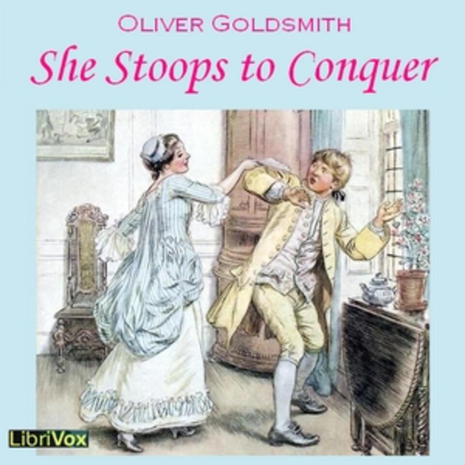 She Stoops to Conquer by Oliver Goldsmith (1730 - 1774)