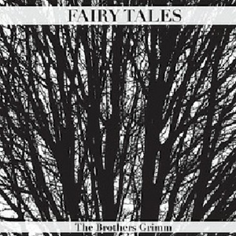 Grimms' Fairy Tales by Jacob & Wilhelm Grimm (1785 - 1863)