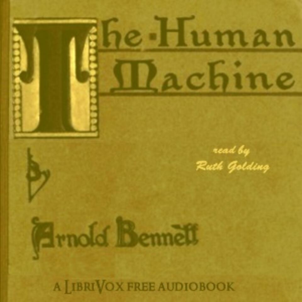 Human Machine, The by Arnold Bennett (1867 - 1931)