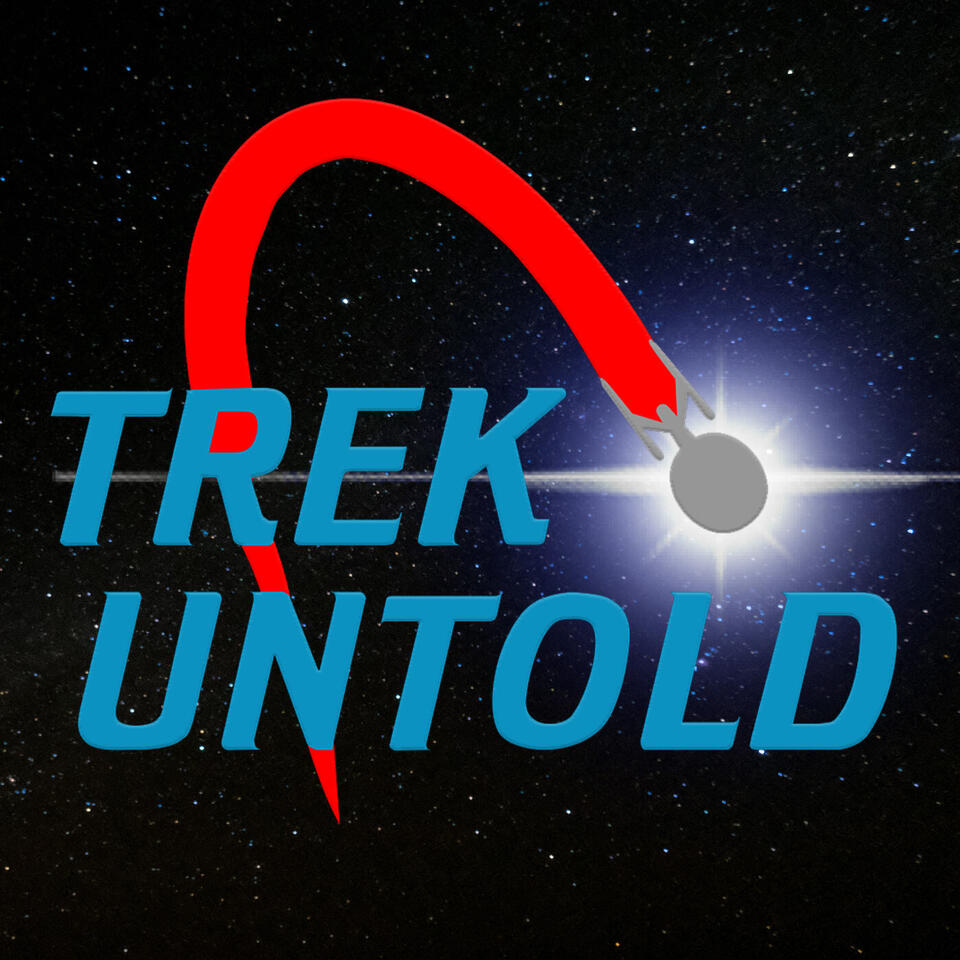 Trek Untold: The Star Trek Podcast That Goes Beyond The Stars!