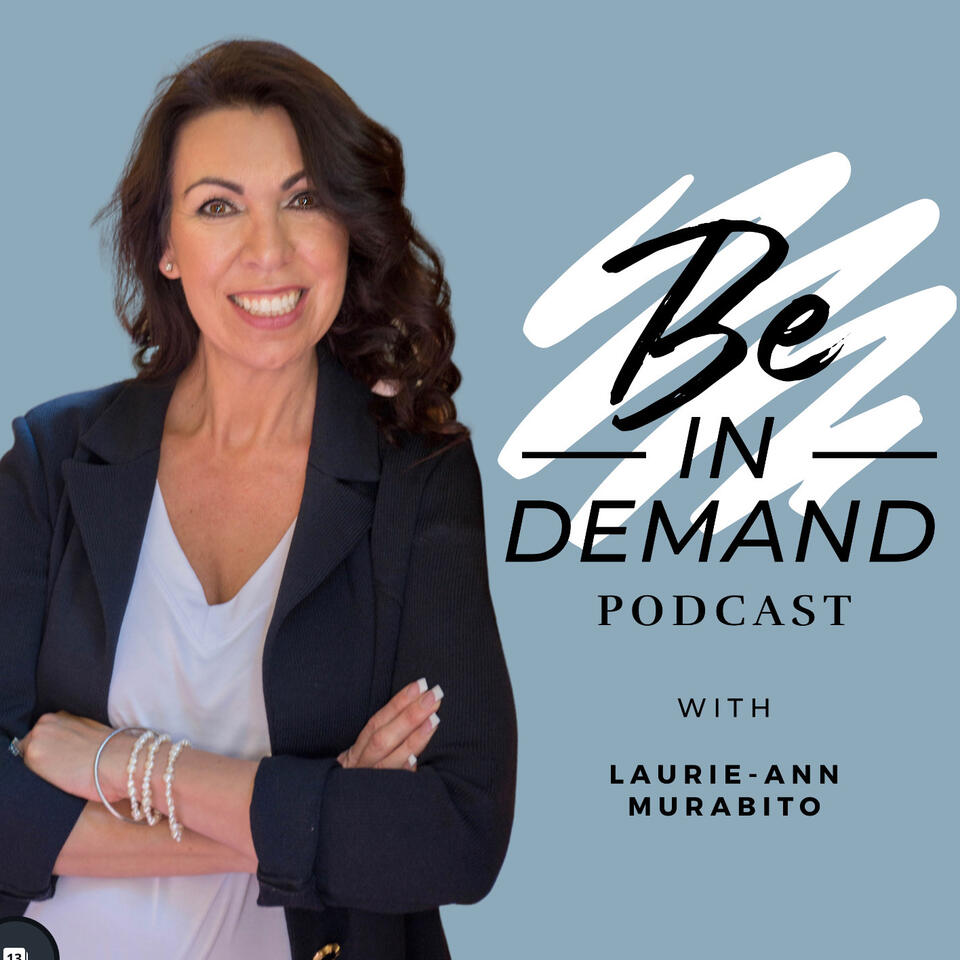 Be In Demand with Laurie-Ann Murabito