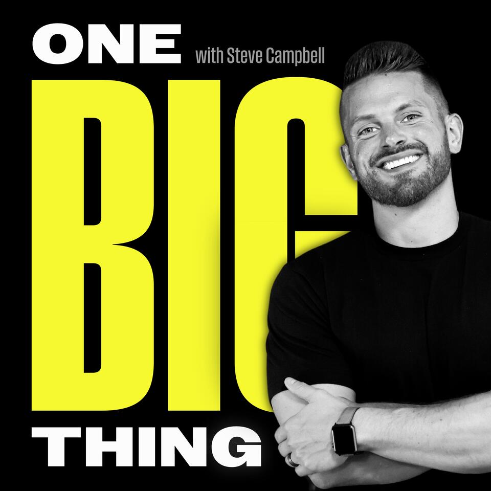 The One Big Thing with Steve Campbell