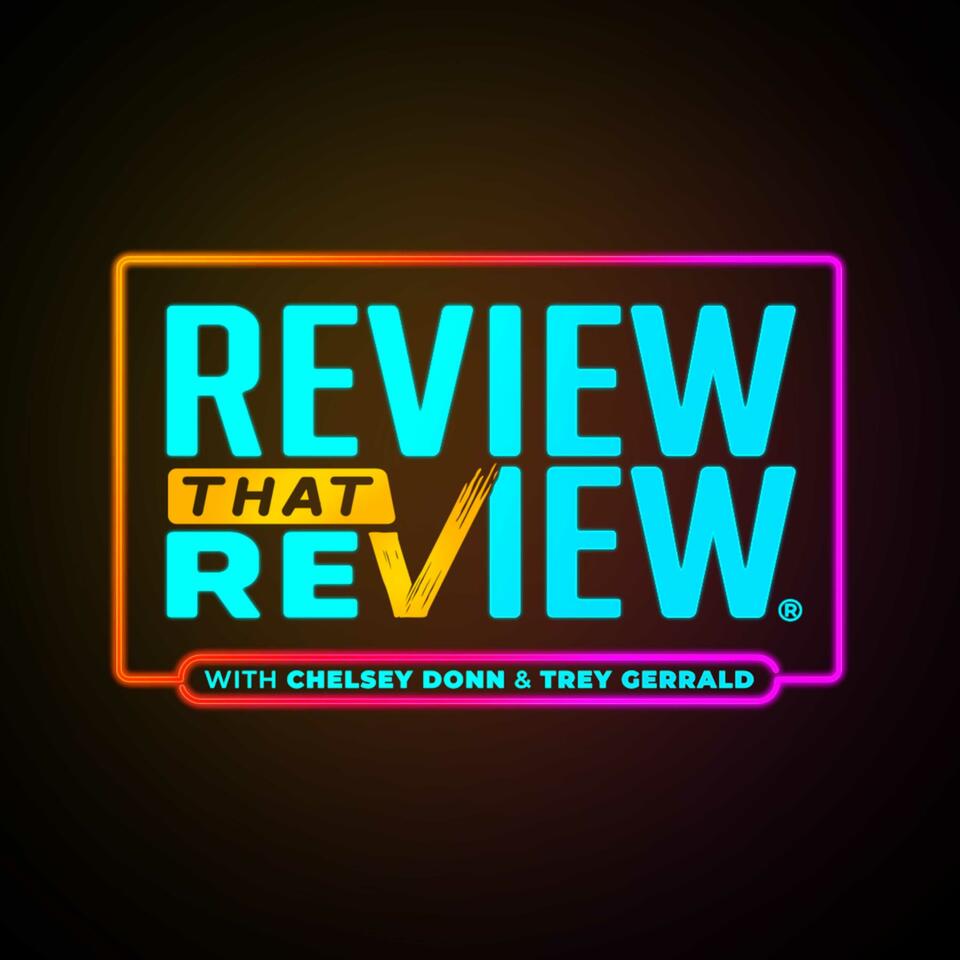 Review That Review with Chelsey & Trey