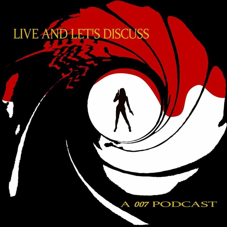 Live and Let's Discuss: A 007 Podcast