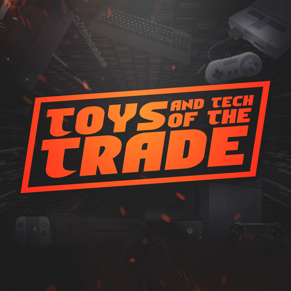 Toys & Tech of the Trade