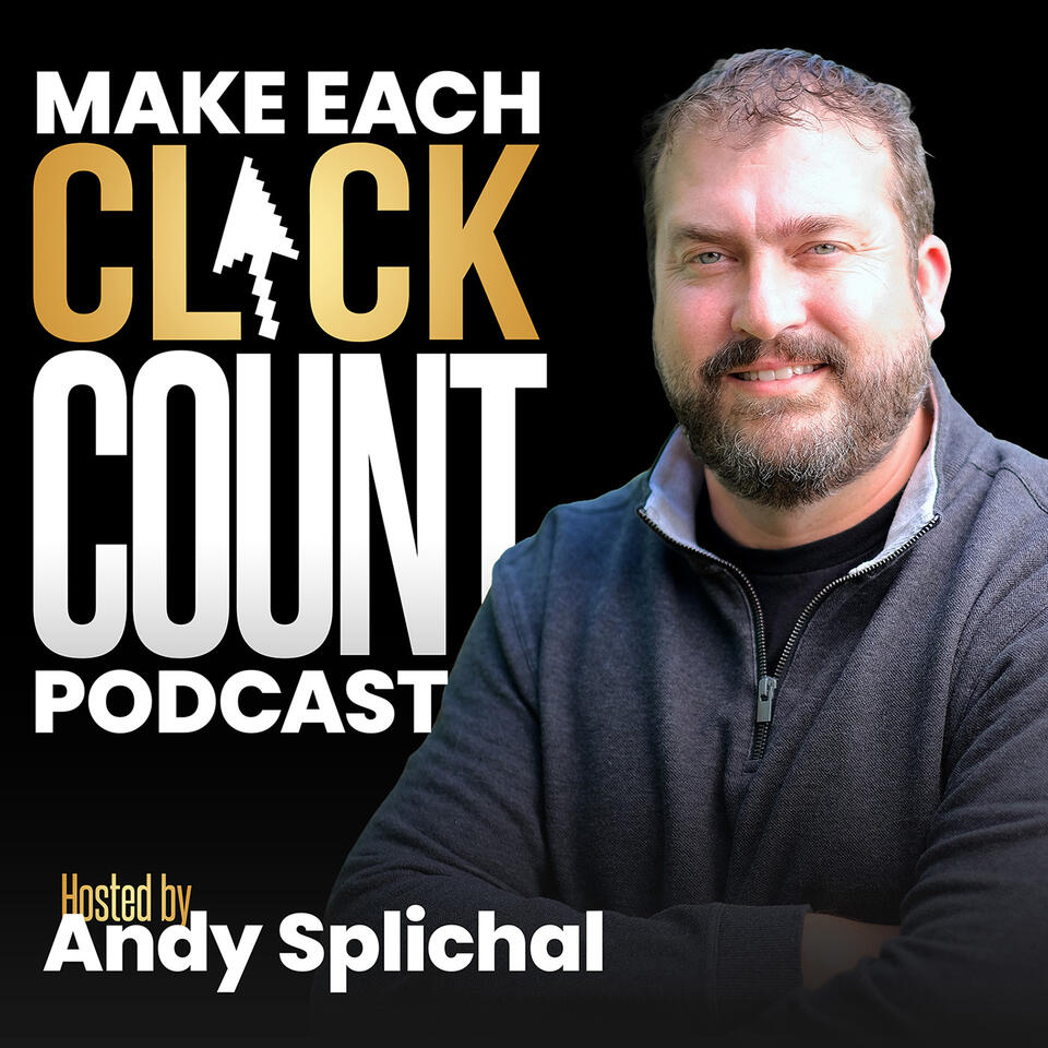 Make Each Click Count Hosted By Andy Splichal