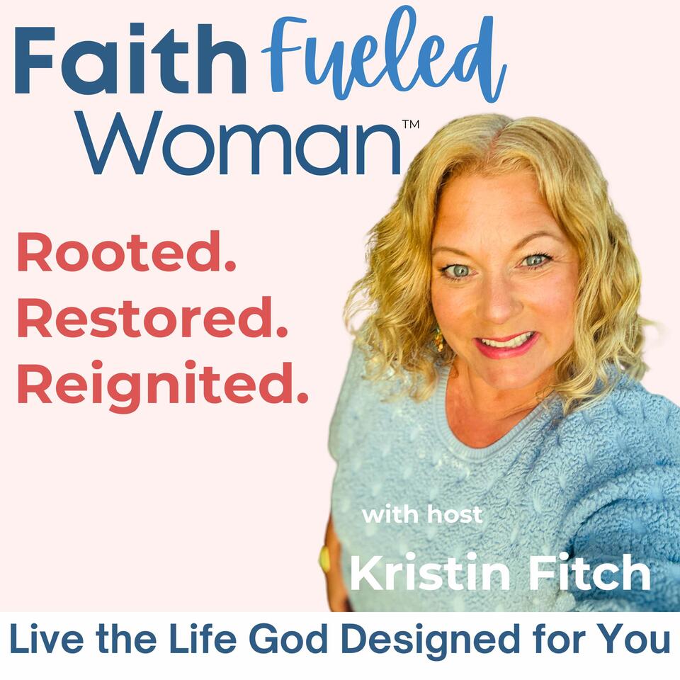 Faith Fueled Woman: Mindset, Purpose & Healthy Living, Community for Christian Women