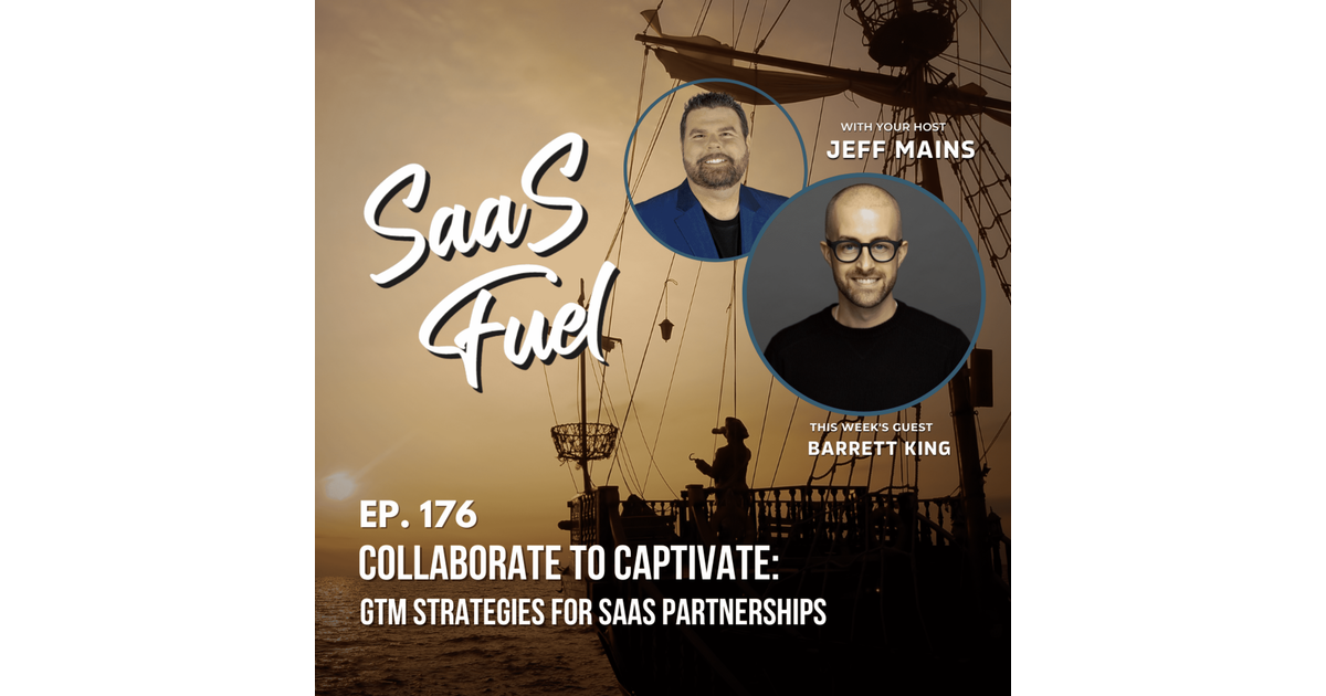 176 Barrett King - Collaborate to Captivate: GTM Strategies for SaaS ...