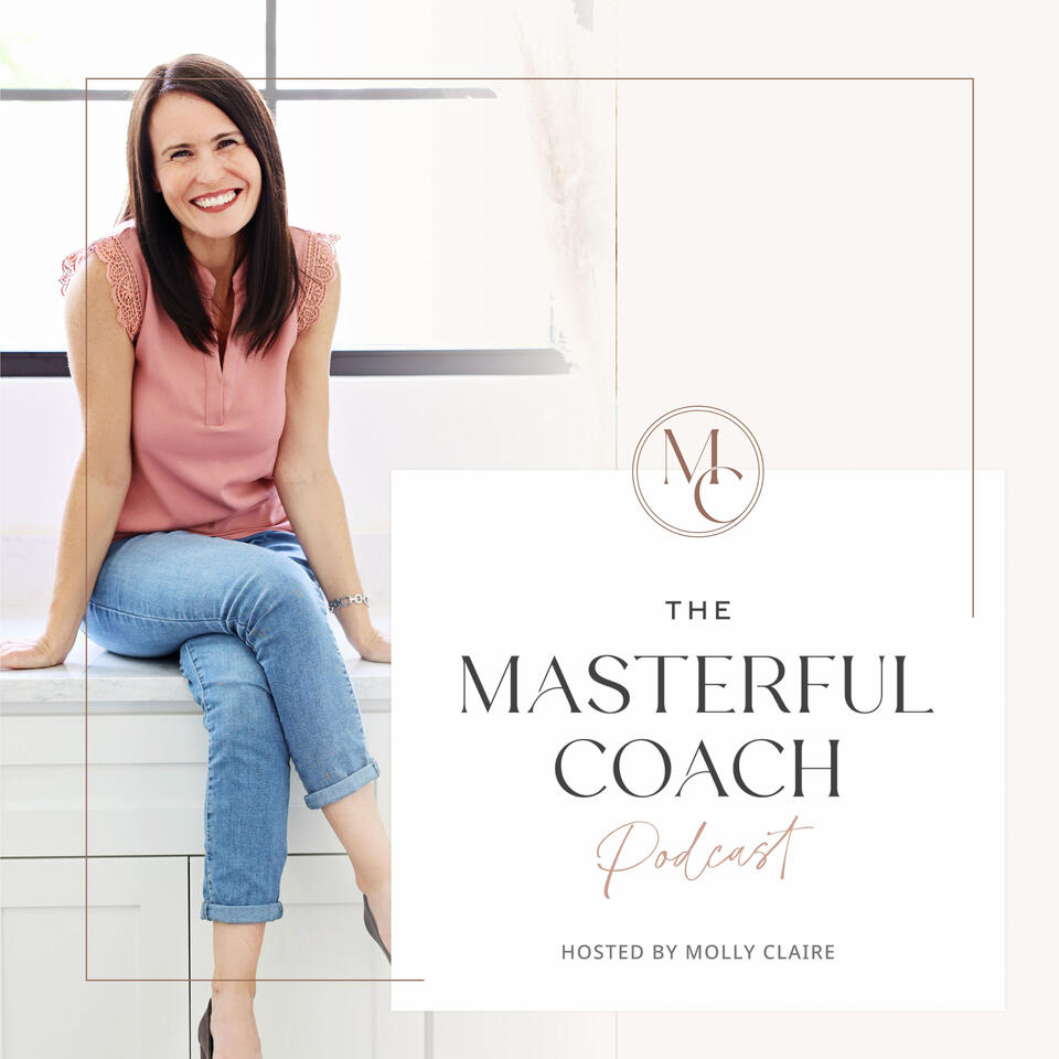The Masterful Coach Podcast: Coaching skill mastery, business strategy, and ideal life creation!