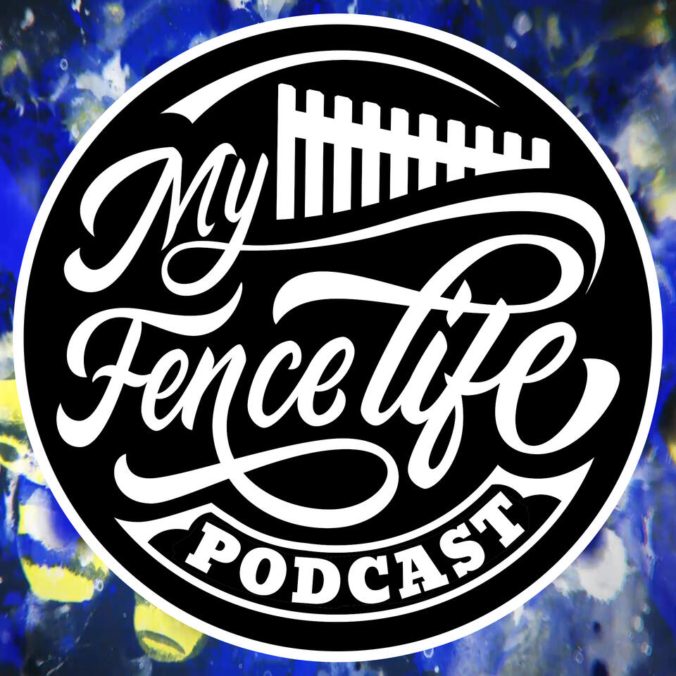 My Fence Life Podcast