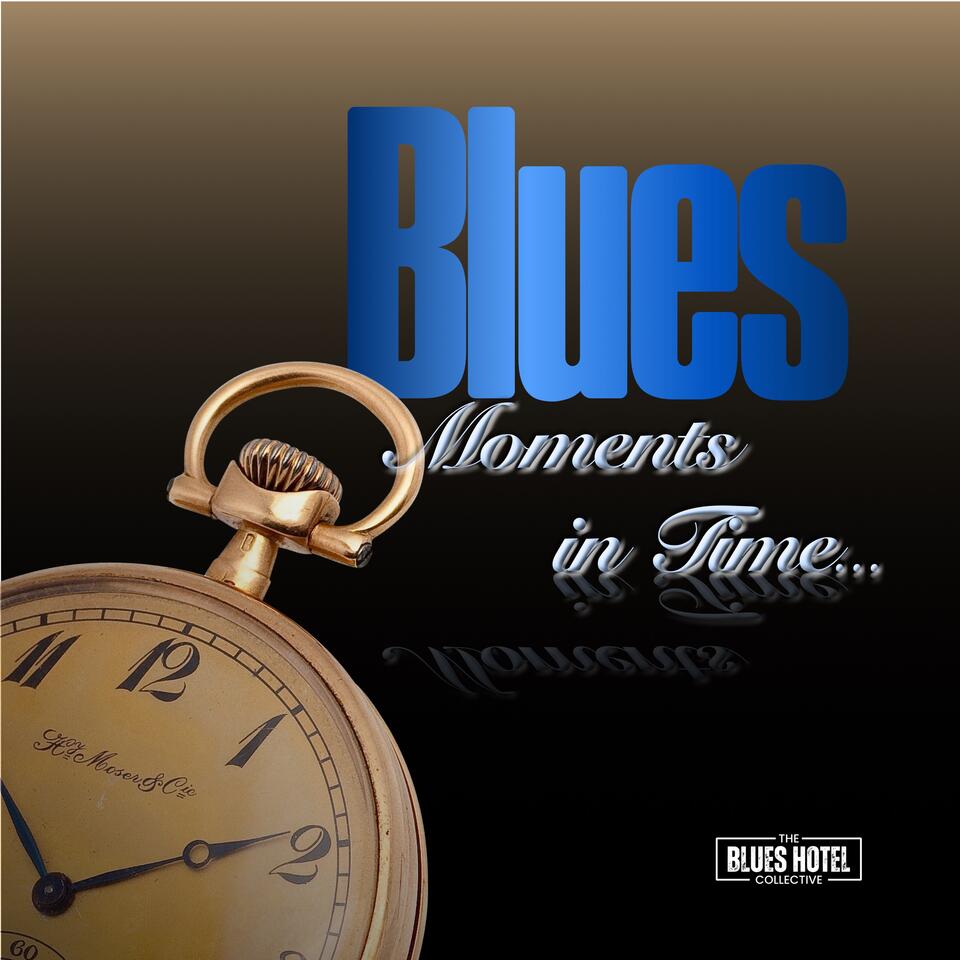 Blues Moments in Time...