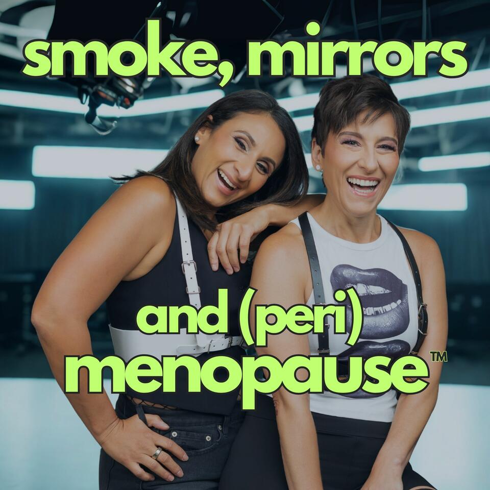 Smoke, Mirrors & Menopause™️
