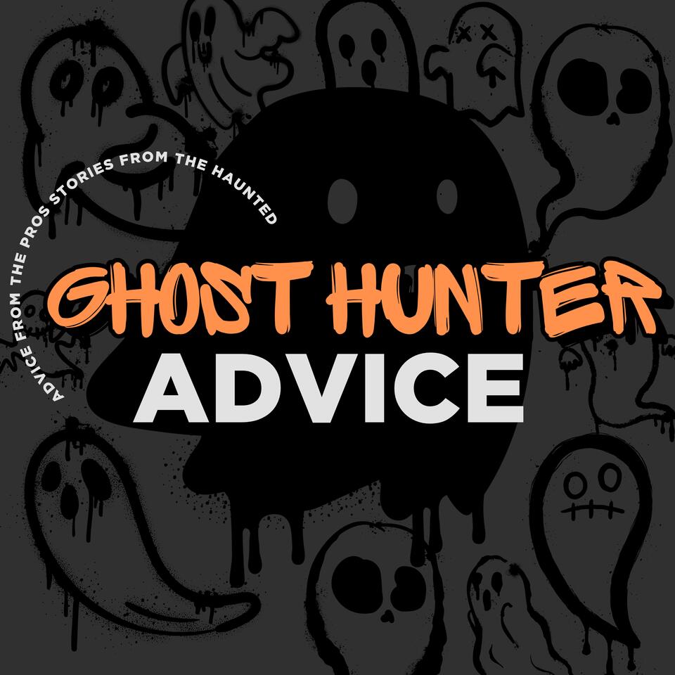 Ghost Hunter Advice