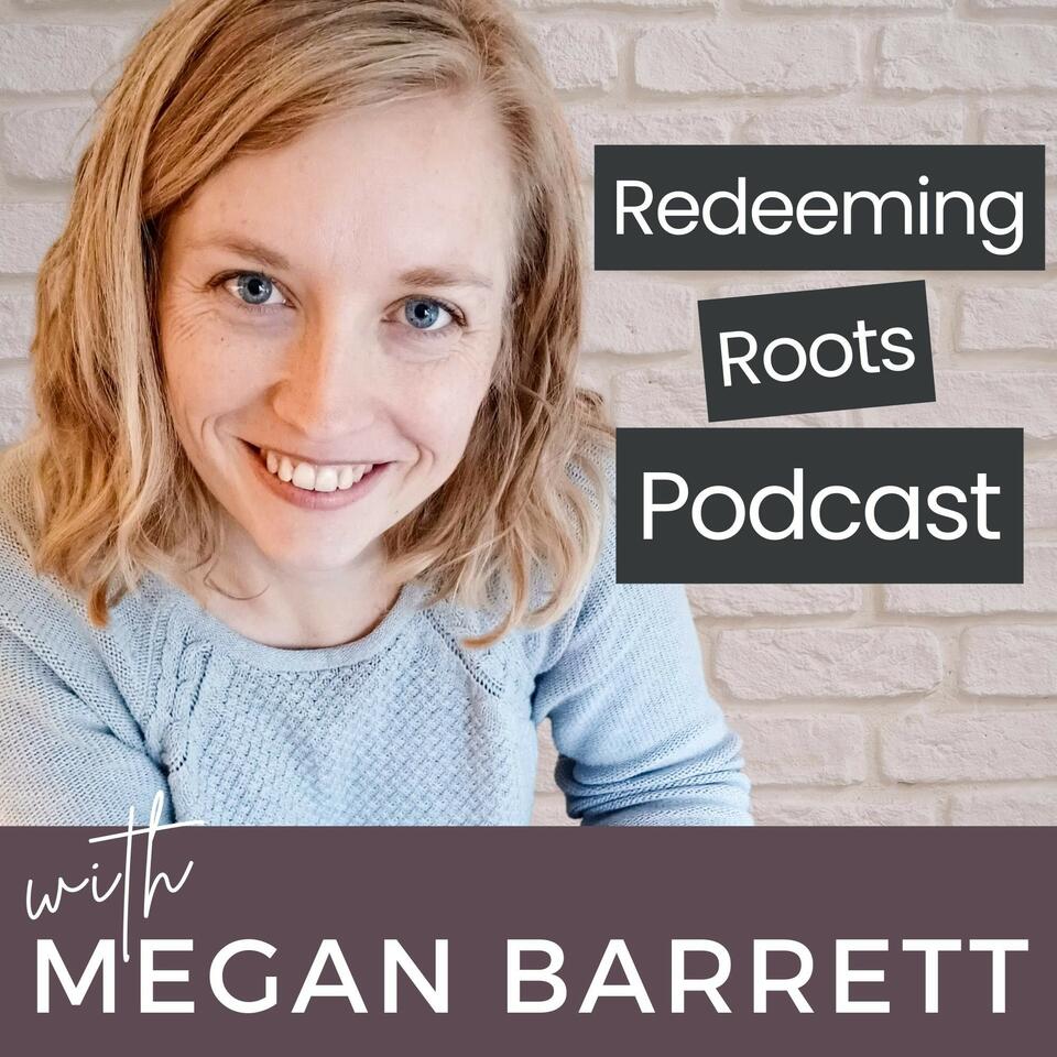 Redeeming Roots Podcast