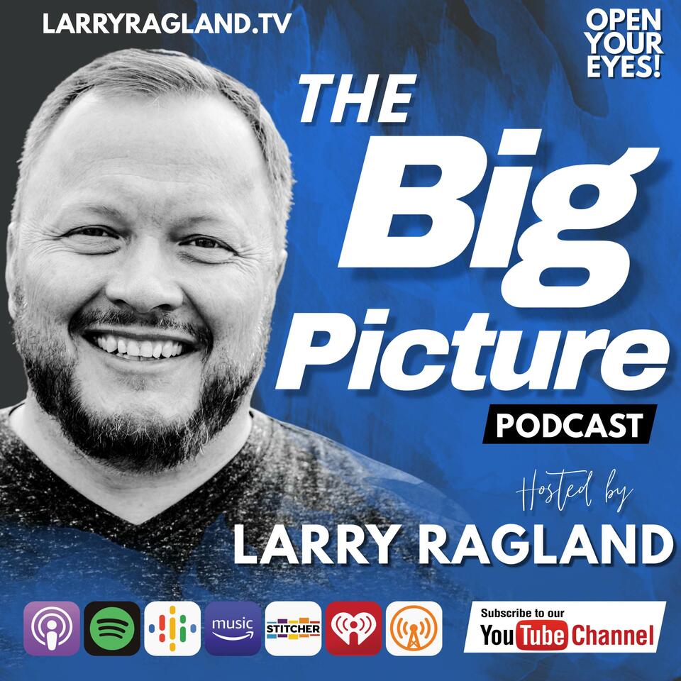The Big Picture with Larry Ragland