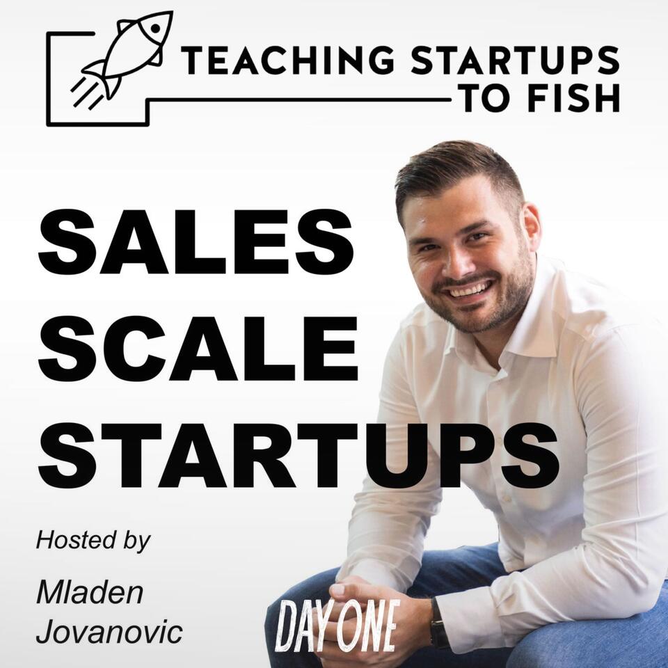 Teaching Startups To Fish with Mladen Jovanovic
