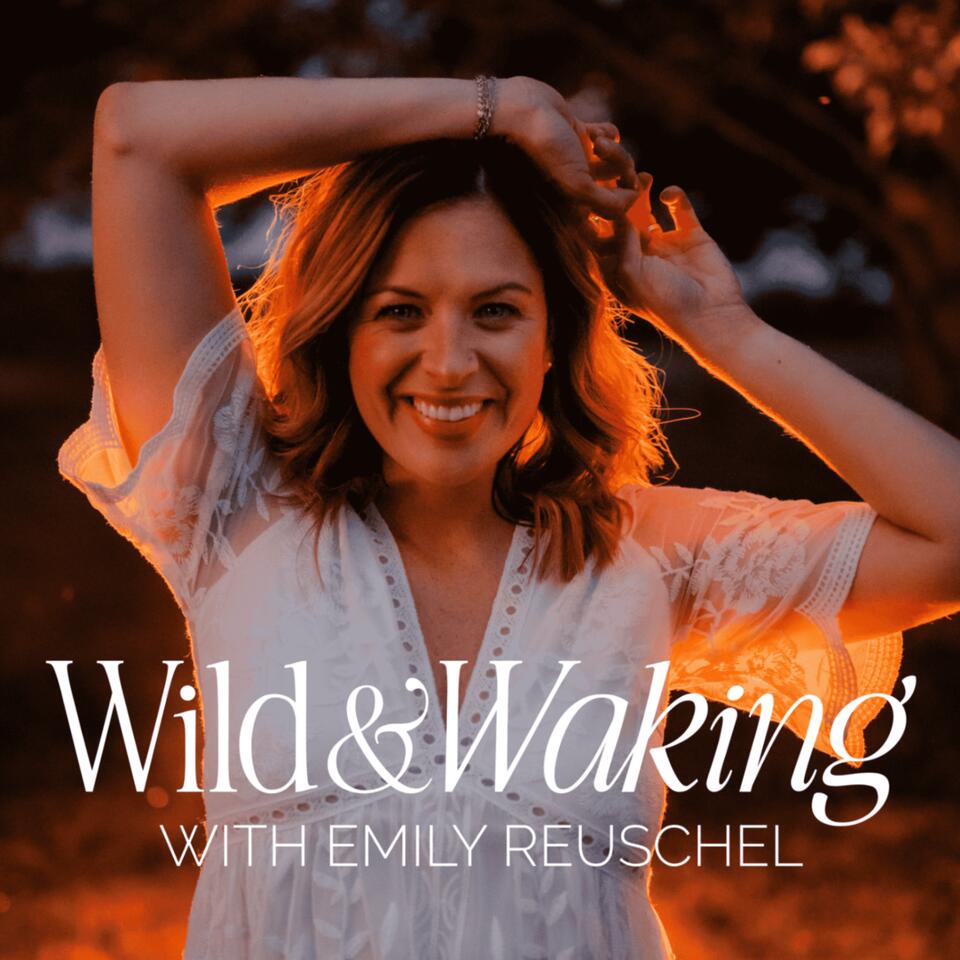 Wild & Waking