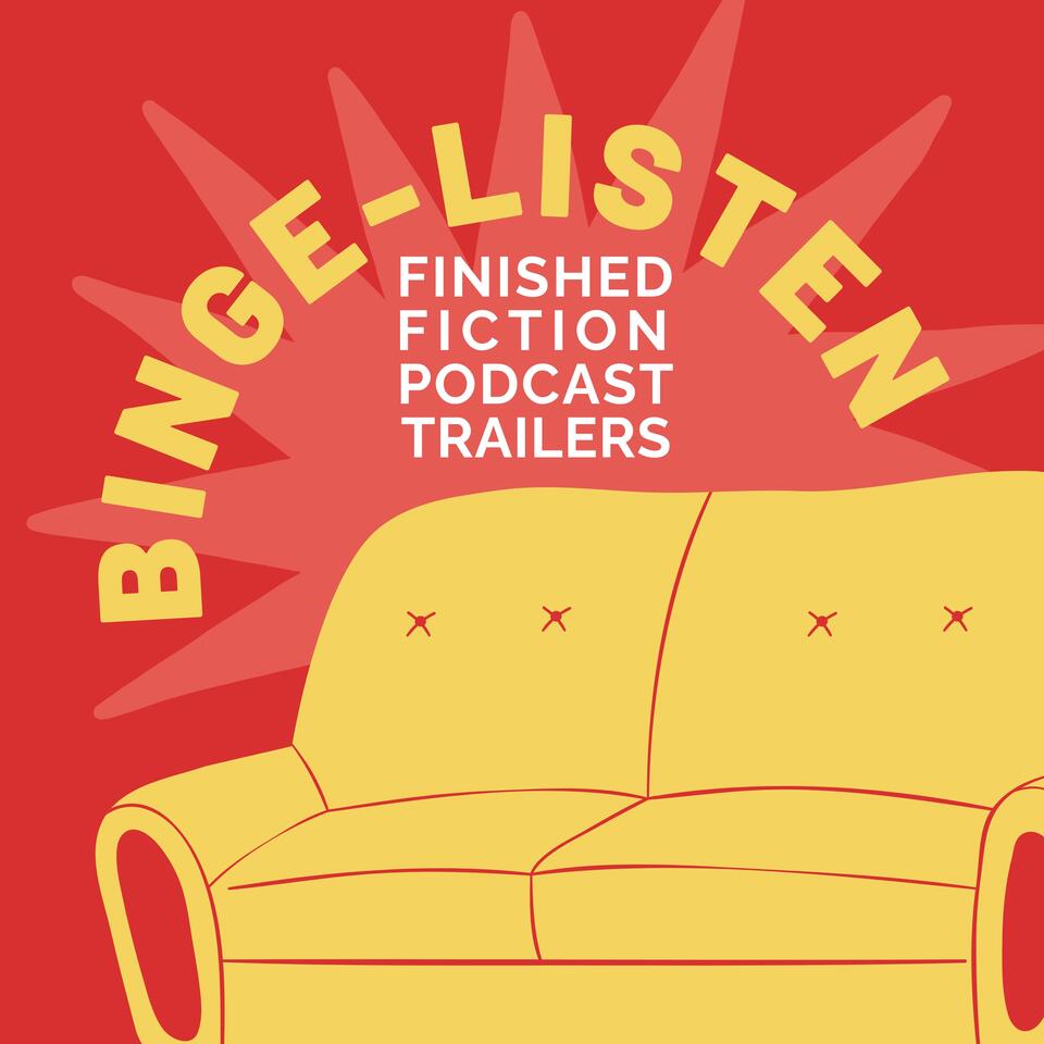 Binge-Listen: Finished Fiction Podcast Trailers