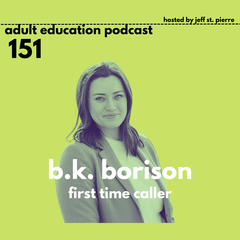 First Time Caller with B.K. Borison - Adult Education