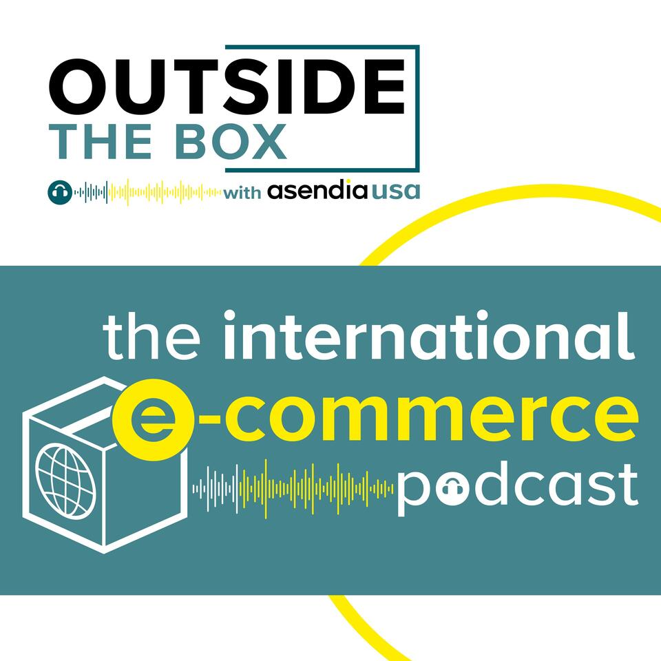 Outside the Box with Asendia USA: The International e-Commerce Podcast