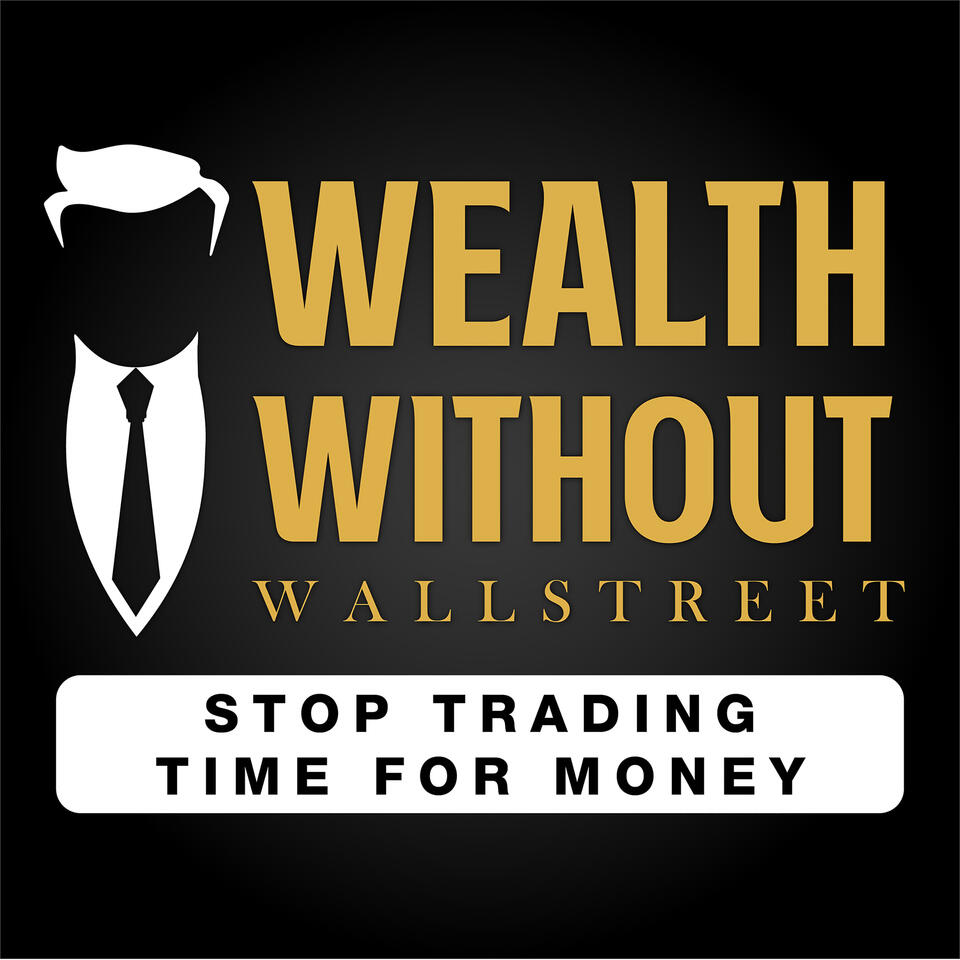 The Wealth Without Wall Street Podcast